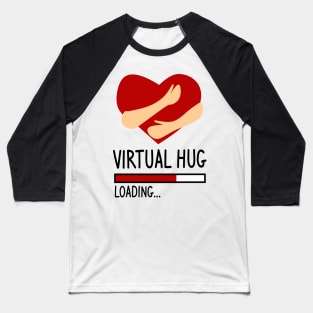 Virtual Hug Loading Baseball T-Shirt